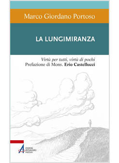 LA LUNGIMIRANZA. VIRTU' PER TUTTI, VIRTU' DI POCHI