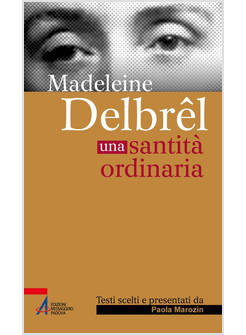 MADELEINE DELBREL. UNA SANTITA' ORDINARIA