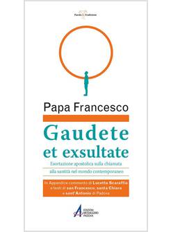 GAUDETE ET EXSULTATE ESORTAZIONE APOSTOLICA SULLA CHIAMATA ALLA SANTITA'