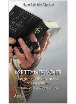 I SETTANTA VOLTI. LEGGIAMO LA BIBBIA EBRAICA CON UN RABBINO