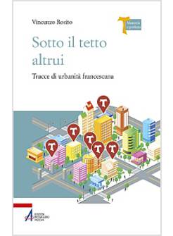 SOTTO IL TETTO ALTRUI. TRACCE DI URBANITA' FRANCESCANA