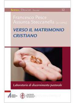 VERSO IL MATRIMONIO CRISTIANO. LABORATORIO DI DISCERNIMENTO PASTORALE