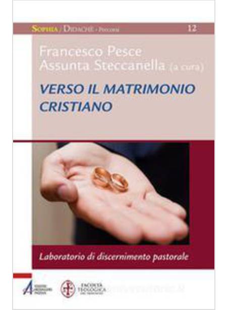 VERSO IL MATRIMONIO CRISTIANO. LABORATORIO DI DISCERNIMENTO PASTORALE