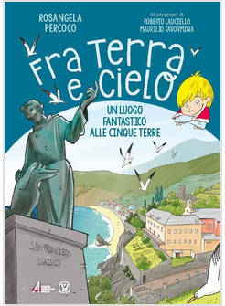 FRA TERRA E CIELO. UN LUOGO FANTASTICO ALLE CINQUE TERRE