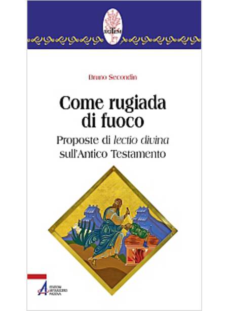 COME RUGIADA DI FUOCO PROPOSTE DI LECTIO DIVINA SULL'ANTICO TESTAMENTO