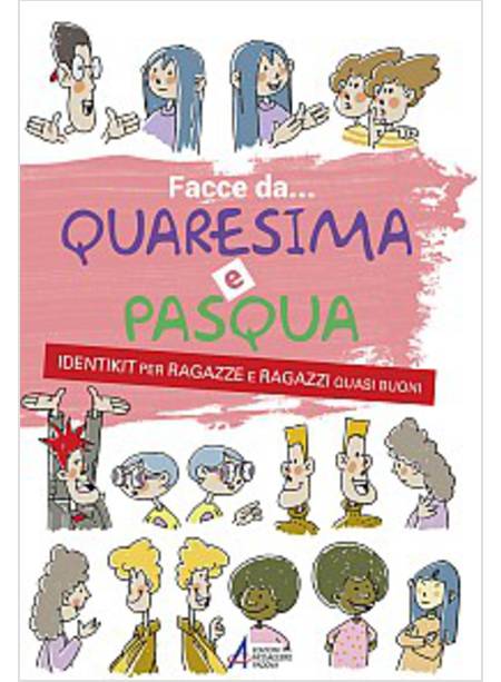 FACCE DA... QUARESIMA E PASQUA. IDENTIKIT PER RAGAZZE E RAGAZZI QUASI BUONI