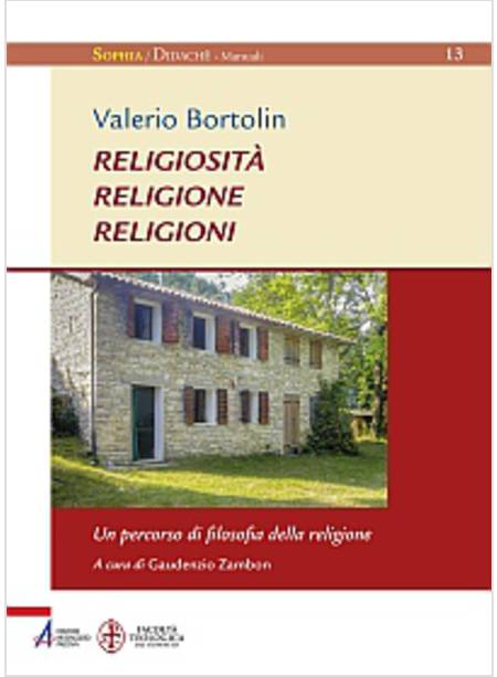 RELIGIOSITA' RELIGIONE RELIGIONI. UN PERCORSO DI FILOSOFIA DELLA RELIGIONE