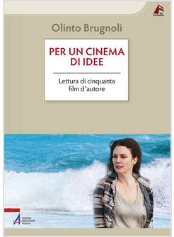 PER UN CINEMA DI IDEE. LETTURA DI CINQUANTA FILM D'AUTORE
