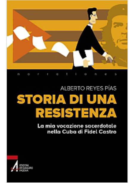 STORIA DI UNA RESISTENZA LA MIA VOCAZIONE SACERDOTALE NELLA CUBA DI FIDEL CASTRO