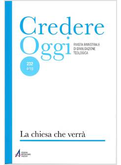 CREDERE OGGI RIVISTA BIMESTRALE DI DIVULGAZIONE TEOLOGICA VOL. 232