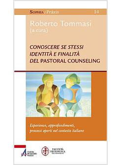 CONOSCERE SE STESSI IDENTITA' E FINALITA' DEL PASTORAL COUNSELING. ESPERIENZE