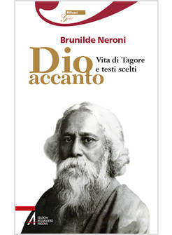 DIO ACCANTO. VITA DI TAGORE E TESTI SCELTI