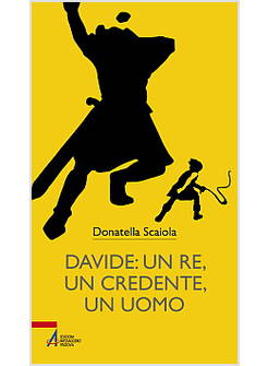 DAVIDE UN RE UN CREDENTE UN UOMO