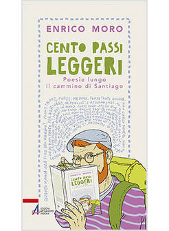 CENTO PASSI LEGGERI. POESIE LUNGO IL CAMMINO DI SANTIAGO