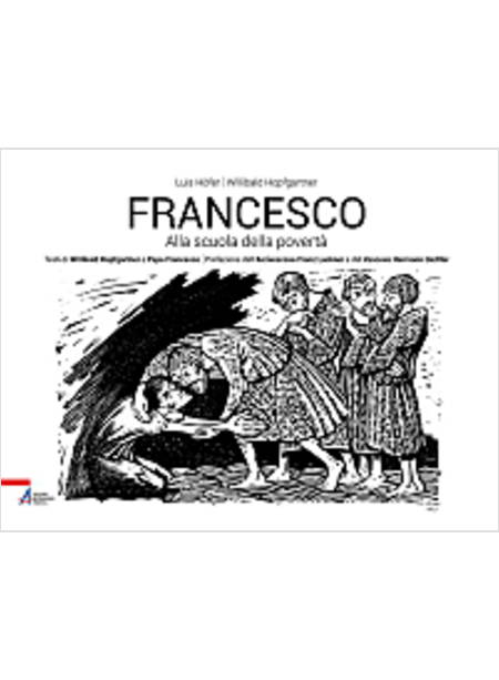 FRANCESCO. ALLA SCUOLA DELLA POVERTA'