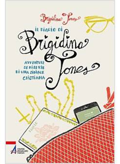 IL DIARIO DI BRIGIDINA JONES. AVVENTURE SEMISERIE DI UNA SINGLE CRISTIANA