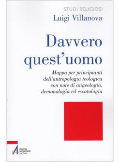DAVVERO QUEST'UOMO MAPPA PER I PRINCIPIANTI DELL'ANTROPOLOGIA TEOLOGICA
