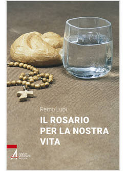 IL ROSARIO PER LA NOSTRA VITA