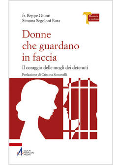 DONNE CHE GUARDANO IN FACCIA. IL CORAGGIO DELLE MOGLI DEI DETENUTI