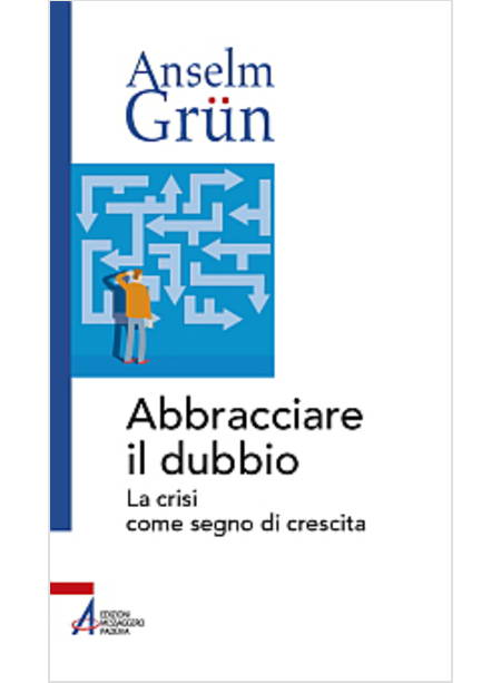 ABBRACCIARE IL DUBBIO LA CRISI COME SEGNO DI CRESCITA