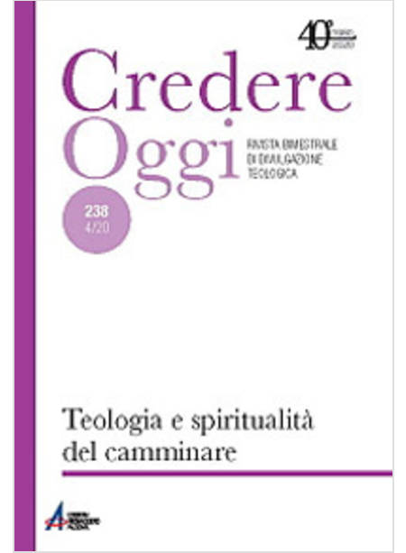 CREDERE OGGI 238 4/20 TEOLOGIA E SPIRITUALITA' DEL CAMMINARE