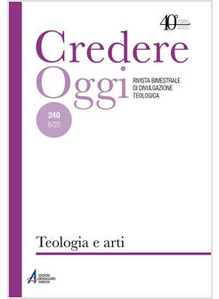 CREDERE OGGI. VOL. 240  6/20 TEOLOGIA E ARTI VISIVE