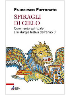 SPIRAGLI DI CIELO COMMENTO SPIRITUALE ALLA LITURGIA FESTIVA DELL'ANNO B