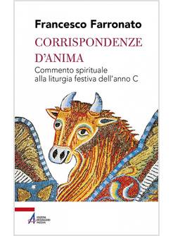 CORRISPONDENZE D'ANIMA COMMENTO SPIRITUALE ALLA LITURGIA FESTIVA ANNO C