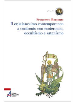 IL CRISTIANESIMO CONTEMPORANEO A CONFRONTO CON ESOTERISMO OCCULTISMO E SATANISMO
