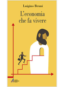 ECONOMIA CHE FA VIVERE DIARIO DI UN ECONOMISTA IN UN'ETA' DI CRISI