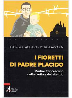 I FIORETTI DI PADRE PLACIDO MARTIRE FRANCESCANO DELLA CARITA' E DEL SILENZIO