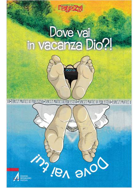 DOVE VAI IN VACANZA DIO?! ESERCIZI PRATICI DI FEDE ESTIVA