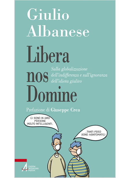 LIBERA NOS DOMINE SULLA GLOBALIZZAZIONE DELL'INDIFFERENZA E SULL'IGNORANZA