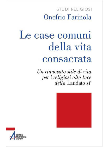 LE CASE COMUNI DELLA VITA CONSACRATA. UN RINNOVATO STILE DI VITA PER I RELIGIOSI