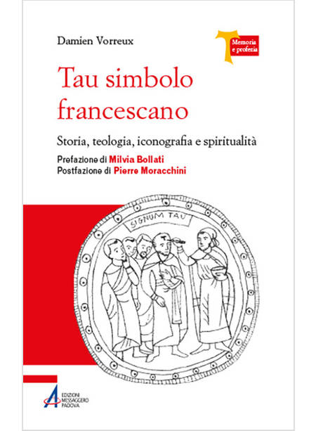 TAU SIMBOLO FRANCESCANO STORIA, TEOLOGIA, ICONOGRAFIA E SPIRITUALITA'