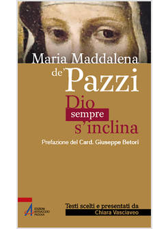 MARIA MADDALENA DE' PAZZI DIO SEMPRE S'INCLINA