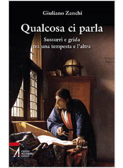 QUALCOSA CI PARLA SUSSURRI E GRIDA TRA UNA TEMPESTA E L'ALTRA