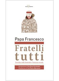 FRATELLI TUTTI  LETTERA ENCICLICA SULLA FRATERNITA' E L'AMICIZIA SOCIALE