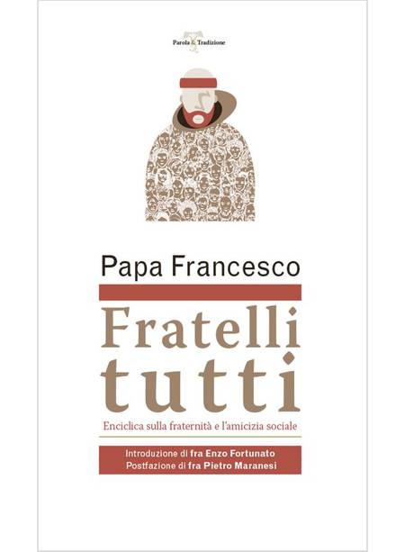 FRATELLI TUTTI  LETTERA ENCICLICA SULLA FRATERNITA' E L'AMICIZIA SOCIALE