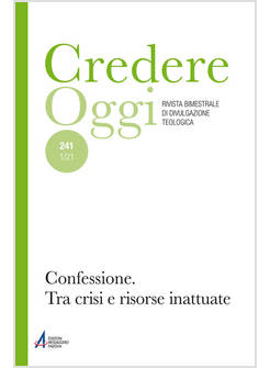 CREDERE OGGI. VOL. 241: CONFESSIONE. TRA CRISI E RISORSE INATTUATE