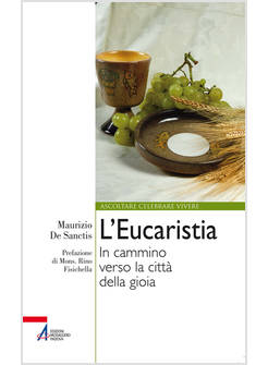L'EUCARISTIA. IN CAMMINO VERSO LA CITTA' DELLA GIOIA