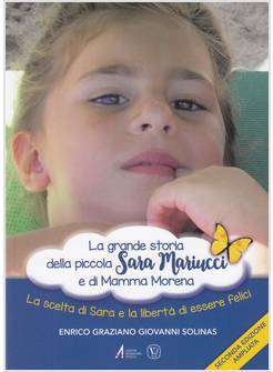 LA GRANDE STORIA DELLA PICCOLA SARA MARIUCCI E DI MAMMA MORENA LA SCELTA DI SARA