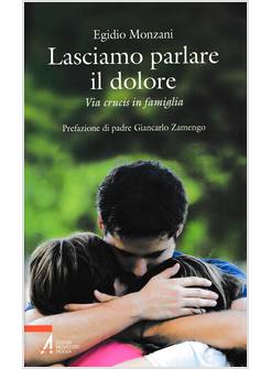 LASCIAMO PARLARE IL DOLORE VIA CRUCIS IN FAMIGLIA