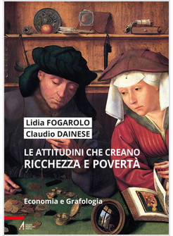 LE ATTITUDINI CHE CREANO RICCHEZZA E POVERTA'