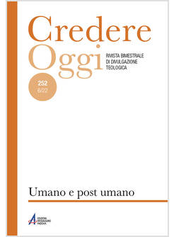 CREDEREOGGI 252 - 2022 : UMANO E POST-UMANO