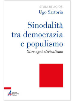 SINODALITA' TRA DEMOCRAZIA E POPULISMO OLTRE OGNI CLERICALISMO