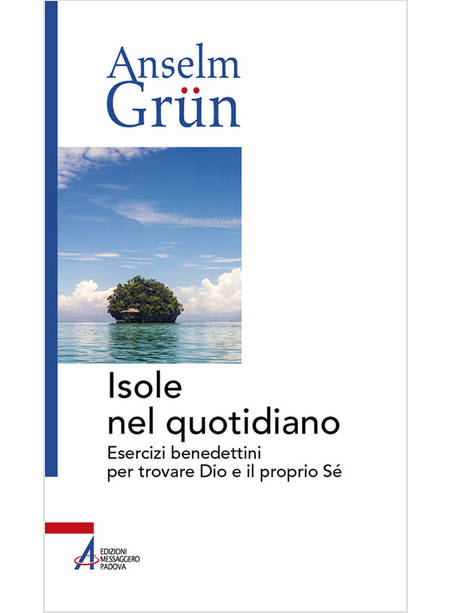 ISOLE NEL QUOTIDIANO. ESERCIZI BENEDETTINI PER TROVARE DIO E IL PROPRIO SE'