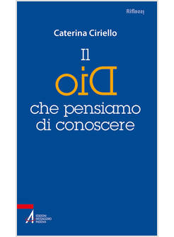 IL DIO CHE PENSIAMO DI CONOSCERE