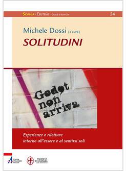 SOLITUDINI ESPERIENZE E RILETTURE INTORNO ALL'ESSERE E AL SENTIRSI SOLI