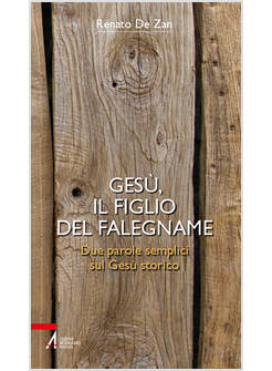 GESU', IL FIGLIO DEL FALEGNAME DUE PAROLE SEMPLICI SUL GESU' STORICO